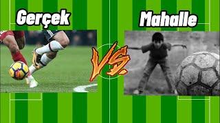 Mahalle Futbolu VS Gerçek Futbol