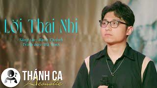 LỜI THAI NHI | THÁNH CA ACOUSTIC | TIẾNG HÁT BẢO VỆ SỰ SỐNG