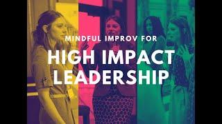 Mindful Improv High Impact Leadership