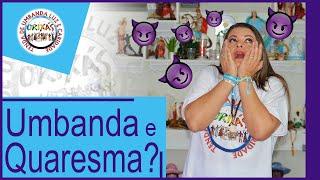 Quaresma e Umbanda? - TULC - Mãe Renata