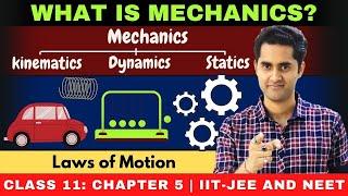 Laws of Motion | What is Mechanics? | Physics Class 11 chapter 5 | JEE | NEET