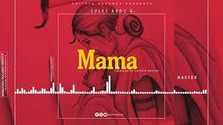 Suley Abdu B_____Mama (Official Audio)