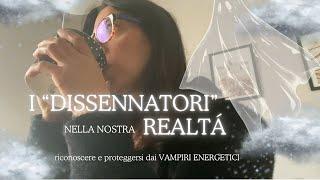 RICONOSCERE E PROTEGGERSI DAI VAMPIRI ENERGETICI ‍️️ I “DISSENNATORI” ‍️ NELLA NOSTRA REALTÀ