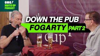 Down the Pub with.. Carl Fogarty | PART 2 | OMG! MotoGP Podcast