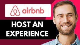 HOW TO HOST AN EXPERIENCE | AIRBNB TUTORIAL (2025)