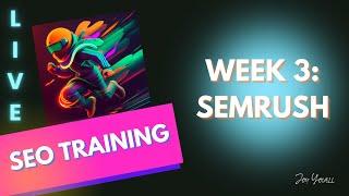 SEO Live Training Week 3: SEMRush