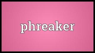 Phreaker Meaning