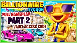 Billionaire Tycoon Fortnite (VAULT CODE, FULL GAMEPLAY PART 2)!