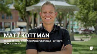 Matt Kottman | M.Div. Student & Pastor in Prescott