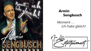 Armin Sengbusch - Moment ... ich habs gleich