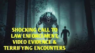 #DOGMAN SHOCKING CALL TO LAW ENFORCEMENT, VIDEO EVIDENCE & TERRIFYING ENCOUNTERS