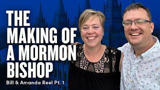 The Making of Mormon Bishop Bill Reel - Bill and Amanda Reel Pt. 1 | Ep. 1784