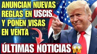 ULTIMA NOTICIA DE INMIGRACION: ANUNCIAN NUEVAS MEDIDAS EN USCIS Y TRUMP PONE VISAS A USA EN VENTA