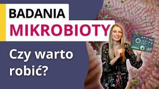 Badanie mikrobioty jelitowej - czy warto robić? Czy to badanie jelit ma sens?