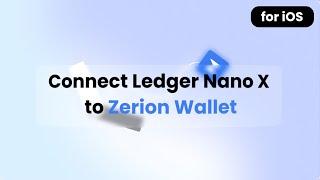 Connect Ledger Nano X to Zerion Wallet (for iOS)