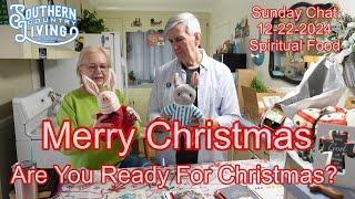 Merry Christmas !!  Spiritual Food  --  Are You Ready For Christmas?  --   Sunday Chat 12-22-2024