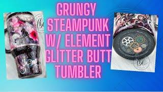 Grungy Steampunk W/Element Glitter Butt Tumbler