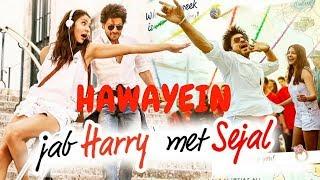 Hawayein MP3 Video Song : Jab Harry Meet Sejal | ShahRukh & Anushka | Arijit Singh | Pritam | Imtiaz