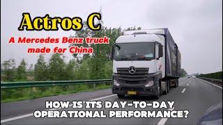 Actros C,a mercedes Benz truck made for china,how is its day-to-day operational performance?