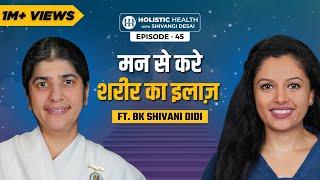 How Your Thoughts Affect Your Well-Being | Sister Shivani Brahma Kumari | Shivangi Desai Podcast