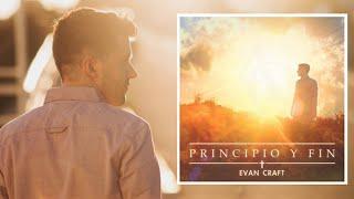 Evan Craft - "Principio Y Fin" (ÁLBUM COMPLETO) - Música Cristiana
