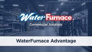 WaterFurnace Commercial Solutions: The WaterFurnace Advantage