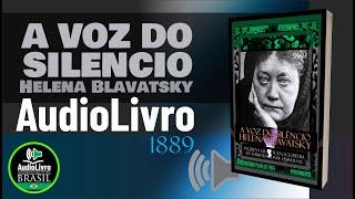 Áudio Livro: Helena Blavatsky - A Voz Do Silêncio 1889 - PORTUGUÊS - COMPLETO PTBR