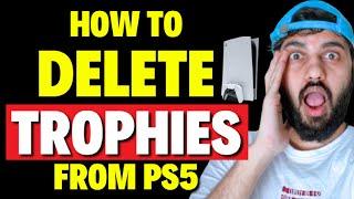 How to DELETE Trophies from PS5