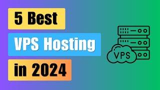 5 Best VPS Hosting in 2024 | Best & Cheapest | 8 GB Ram 4 Core CPU