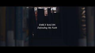 Emily Bacon: Defending My Faith