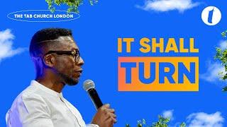 It Shall Turn | 18.08.24 | Sunday Service | Tab@Home