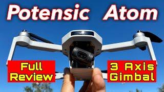 Potensic Atom!!!  Quick Shots!!! 3-Axis Gimbal!!!  Full Review and Test Flights!!!
