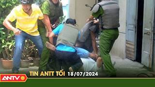 Tin tức an ninh trật tự nóng, thời sự Việt Nam mới nhất 24h tối ngày 18/7 | ANTV