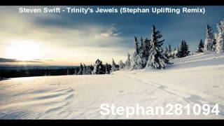 Steven Swift - Trinity's Jewels (Stephan Uplifting Remix)