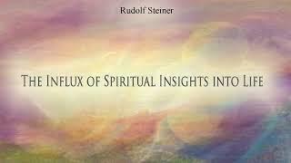 The Influx of Spiritual Insights into Life by Rudolf Steiner