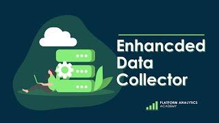 Enhanced Data Collector - Platform Analytics Academy - September 21st, 2022