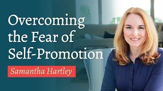 Overcoming the Fear of Self-Promotion