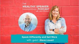 Speak Differently and Sell More with Steve Lowell