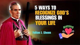 Fulton Sheen Sermons -5 Ways to Recognize God's Blessings in Your Life