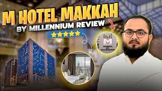 Amazing Budget-Friendly 5-Star M Hotel Makkah by Millennium | Honest Review 2024