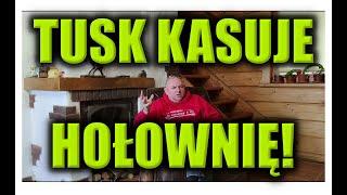 TUSK KASUJE HOŁOWNIĘ!