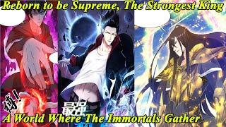 The Strongest God King FULL Chapter 1-354 - Zui Qiang Shen Wang - Reborn to be Supreme- Manhwa Recap