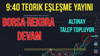 Borsa İstanbul Rekor Kırıyor 9:40 Teorik Eşleşme Yayını - Altınay Talep Topluyor - Canlı Borsa