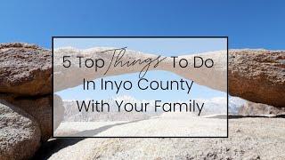 5 Top Things To Do In Inyo County With Your Family