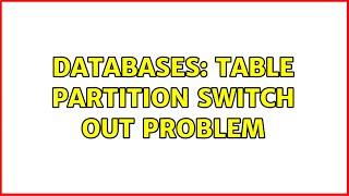 Databases: Table Partition Switch out problem