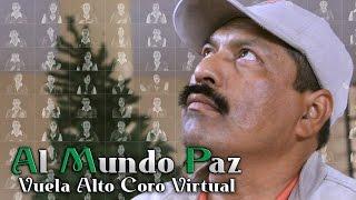 Al Mundo Paz - Vuela Alto Coro Virtual