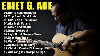 Ebiet G Ade Best Song 2024 | 20 Lagu Top Pilihan Ebiet G Ade | Berita Kepada Kawan