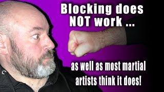 Blocking does NOT work … as well as most martial artists think it does!