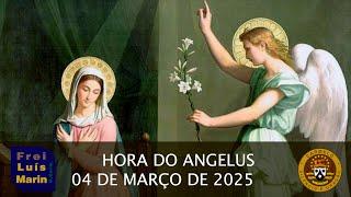 HORA DO ANGELUS   FREI LUÍS MARIN   04 DE MARÇO DE 2025