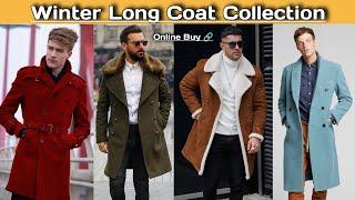 Best Winter Long Coat Collection 2025 For Men's | How To Style In Over Coat Outfits